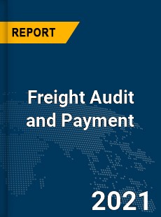 Global Freight Audit and Payment Market