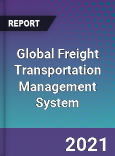 Global Freight Transportation Management System Market