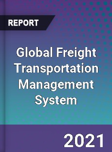 Global Freight Transportation Management System Market