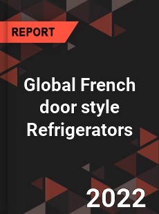 Global French door style Refrigerators Market