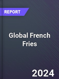 Global French Fries Market
