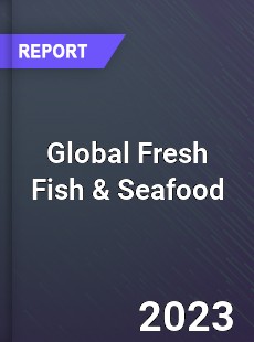 Global Fresh Fish amp Seafood Market