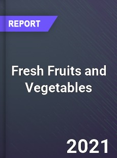 Global Fresh Fruits and Vegetables Market