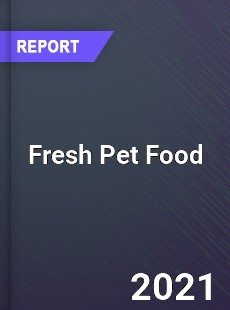 Global Fresh Pet Food Market