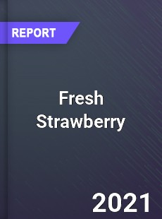 Global Fresh Strawberry Market