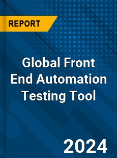 Global Front End Automation Testing Tool Industry