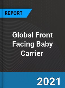 Global Front Facing Baby Carrier Market