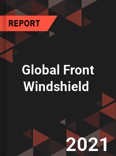 Global Front Windshield Market
