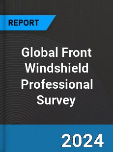 Global Front Windshield Professional Survey Report