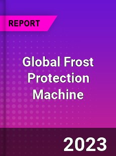 Global Frost Protection Machine Industry
