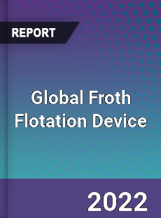 Global Froth Flotation Device Market