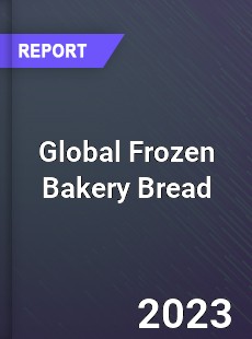 Global Frozen Bakery Bread Market