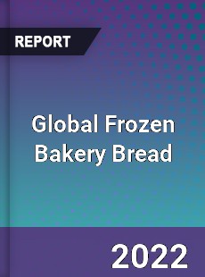 Global Frozen Bakery Bread Market