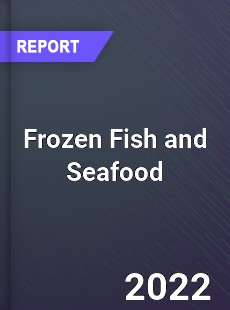 Global Frozen Fish and Seafood Industry