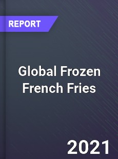 Global Frozen French Fries Market