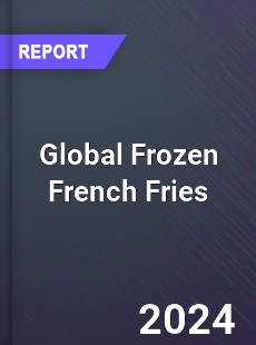 Global Frozen French Fries Market