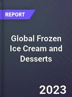 Global Frozen Ice Cream and Desserts Industry
