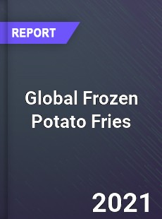 Global Frozen Potato Fries Market