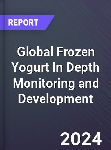 Global Frozen Yogurt In Depth Monitoring and Development Analysis