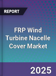 Global FRP Wind Turbine Nacelle Cover Outlook