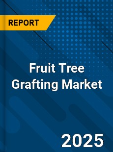 Global Fruit Tree Grafting Outlook