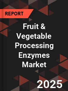 Fruit & Vegetable Processing Enzymes Market
