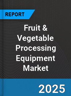Global Fruit & Vegetable Processing Equipment Industry
