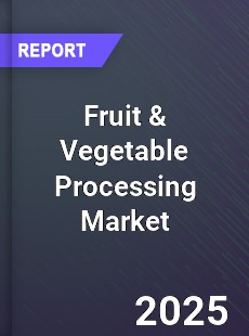 Global Fruit amp Vegetable Processing Market