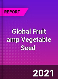 Global Fruit amp Vegetable Seed Market