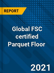 Global FSC certified Parquet Floor Market