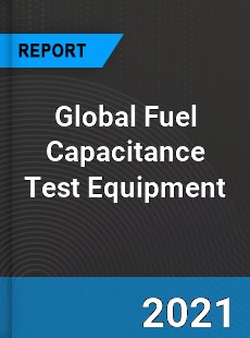 Global Fuel Capacitance Test Equipment Market