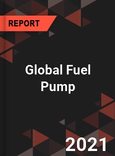 Fuel Pump Market Key Strategies Historical Analysis Trends