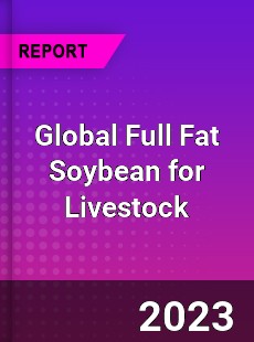 Global Full Fat Soybean for Livestock Industry