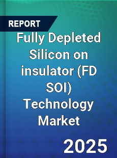 Global Fully Depleted Silicon on insulator Technology Market