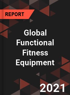 Global Functional Fitness Equipment Market