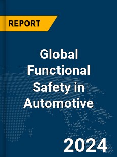 Global Functional Safety in Automotive Market