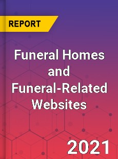 Global Funeral Homes and Funeral Related Websites Market