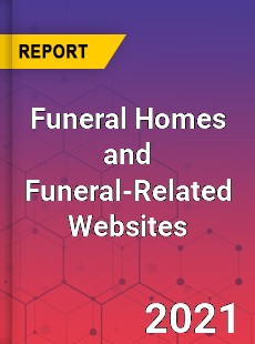 Global Funeral Homes and Funeral Related Websites Market