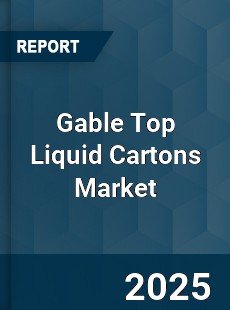 Global Gable Top Liquid Cartons Market