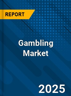 Gambling Market Key Strategies Historical Analysis Trends