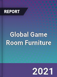 Global Game Room Furniture Market