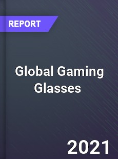 Global Gaming Glasses Market
