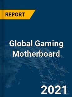 Gaming Motherboard Market