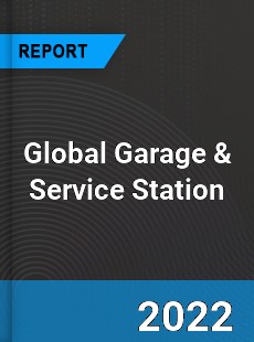 Global Garage amp Service Station Market