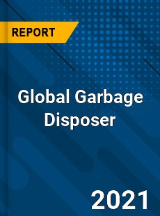 Global Garbage Disposer Market