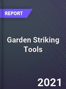 Global Garden Striking Tools Market