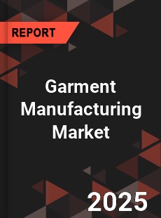Garment Manufacturing Market