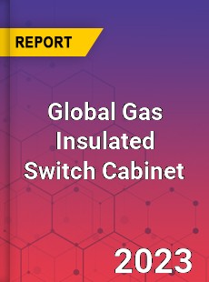Global Gas Insulated Switch Cabinet Industry