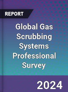 Global Gas Scrubbing Systems Professional Survey Report