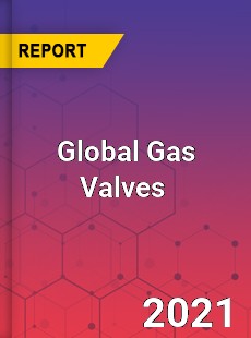 Global Gas Valves Market